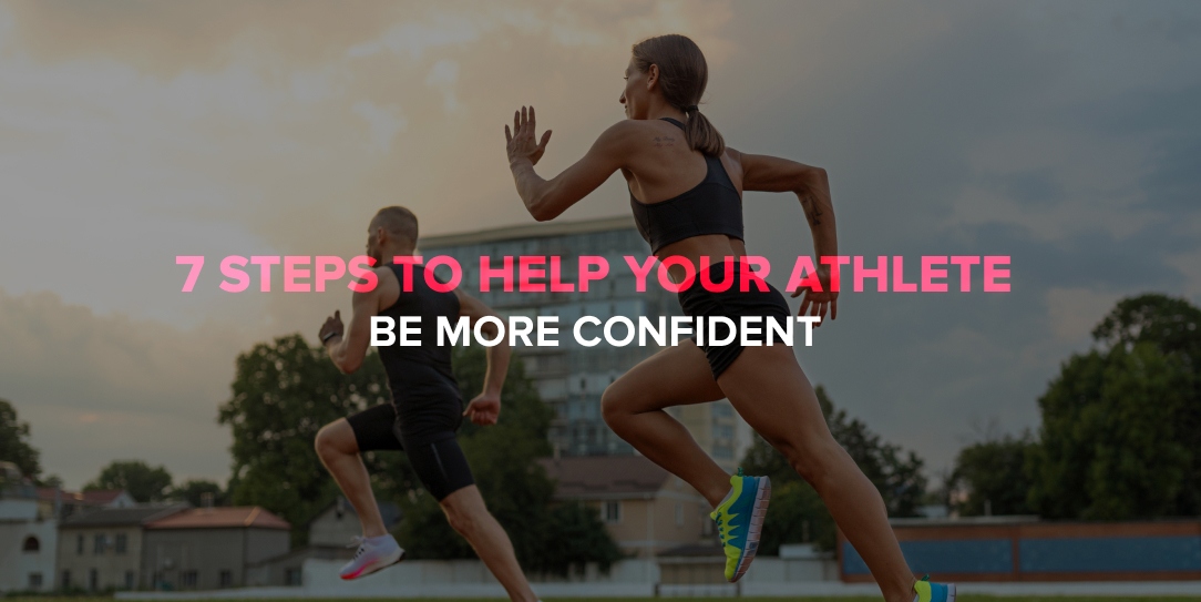 7 Steps to Help Your Athlete Be More Confident